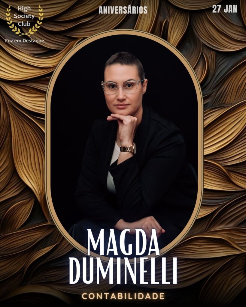 Magda Duminelli
Contabilidade
Aniversários 27 de Janeiro 2025 Foz em Destaque High Society Club