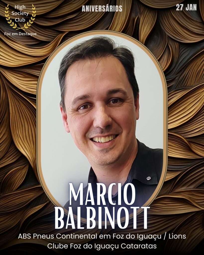 Marcio Balbinott
ABS Pneus Continental em Foz do Iguaçu / Lions Clube Foz do Iguaçu Cataratas
Aniversários 27 de Janeiro 2025 Foz em Destaque High Society Club
