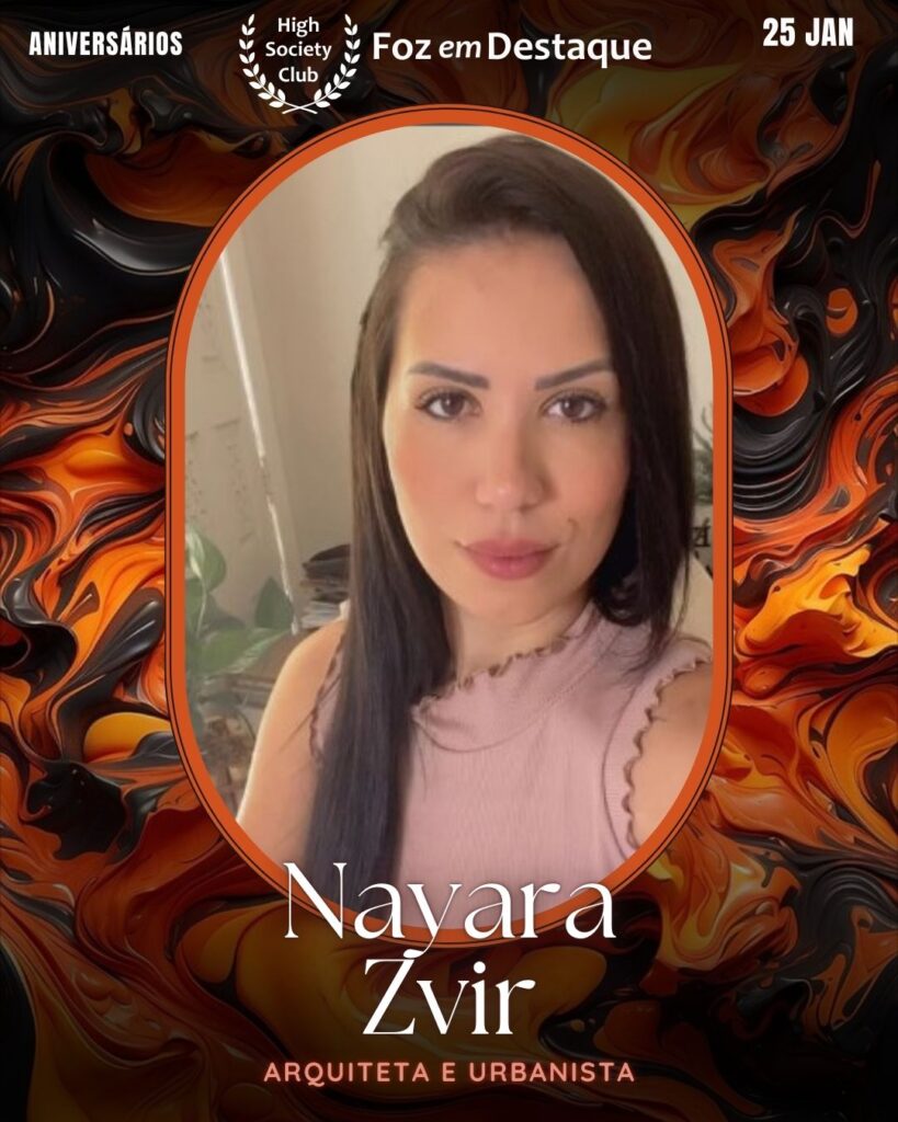 Nayara Zvir
Arquiteta e Urbanista
Aniversários 25 de Janeiro 2025 Foz em Destaque High Society Club