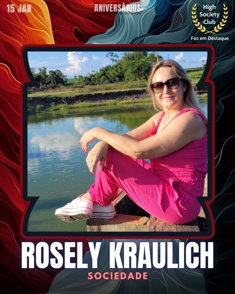 Rosely Kraulich
Foz em Destaque High Society Club
