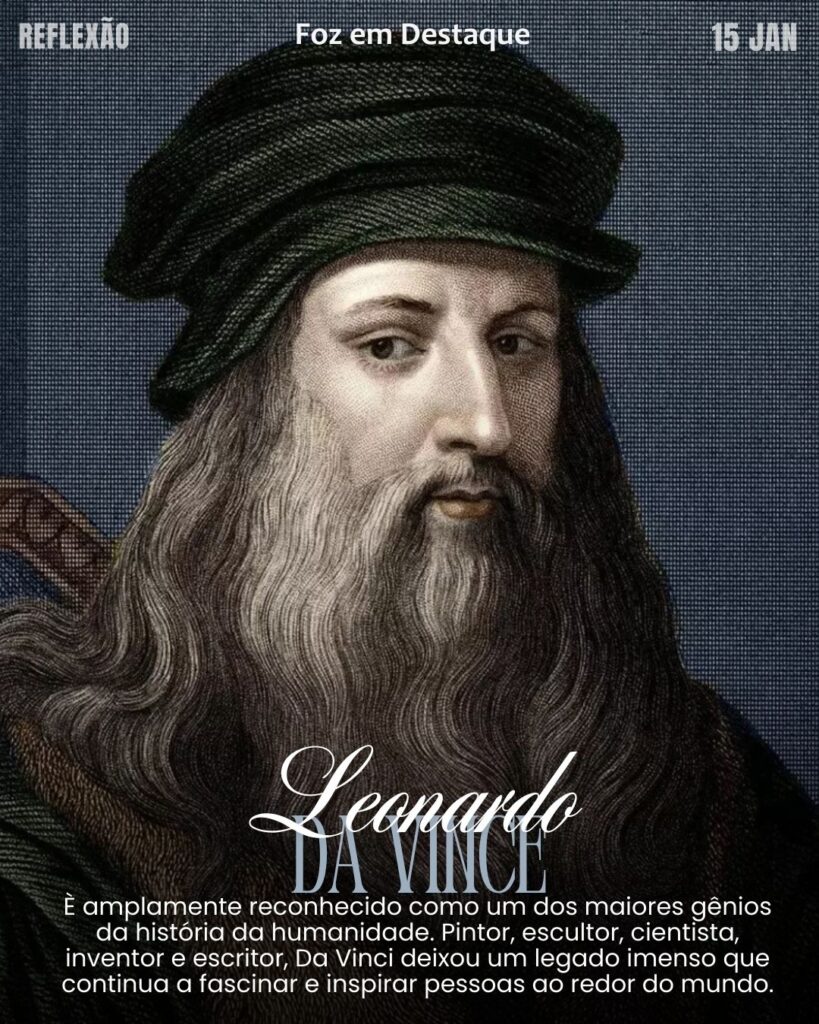 A Arte Diz o Indizível - Leonardo da Vinci
Reflexão 15 de janeiro 2025 Foz em Destaque "Sua Vida mais divertida!!!"