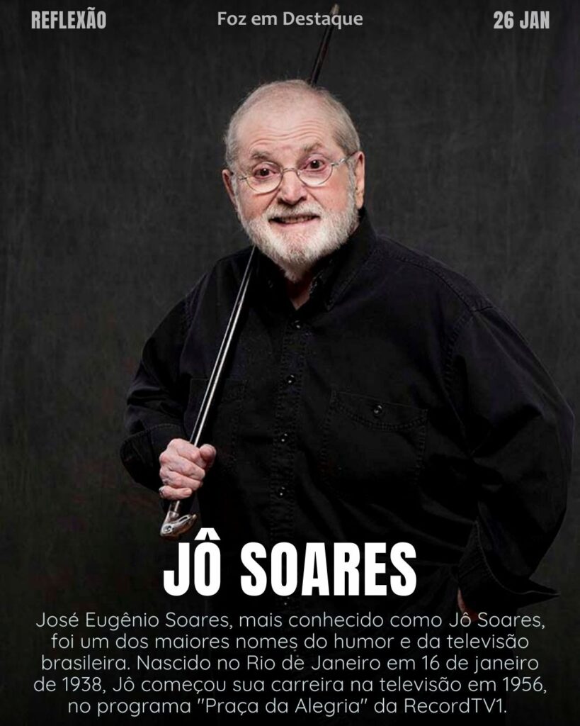 O filme sempre começa na hora certa, principalmente quando você chega atrasado.(Jô Soares)
Reflexão 26 de janeiro 2025 Foz em Destaque "Sua Vida mais divertida!!!"