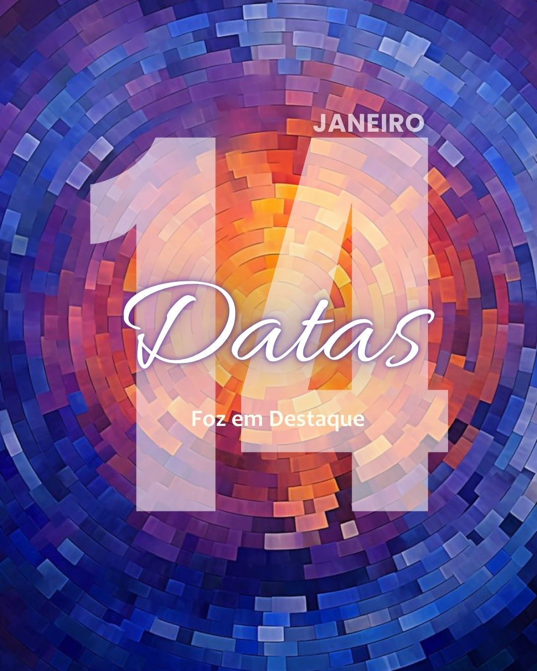 Datas 14 Janeiro 2025 Datas 14 Janeiro 2025 Foz em Destaque "Sua Vida mais divertida"