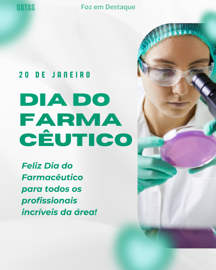 Dia do Farmacêutico
Datas 20 de Janeiro 2025 Foz em Destaque “Sua Vida mais divertida“