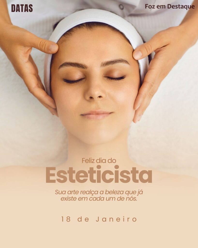 Dia do Esteticista
Datas 18 de Janeiro 2025 Foz em Destaque “Sua Vida mais divertida“