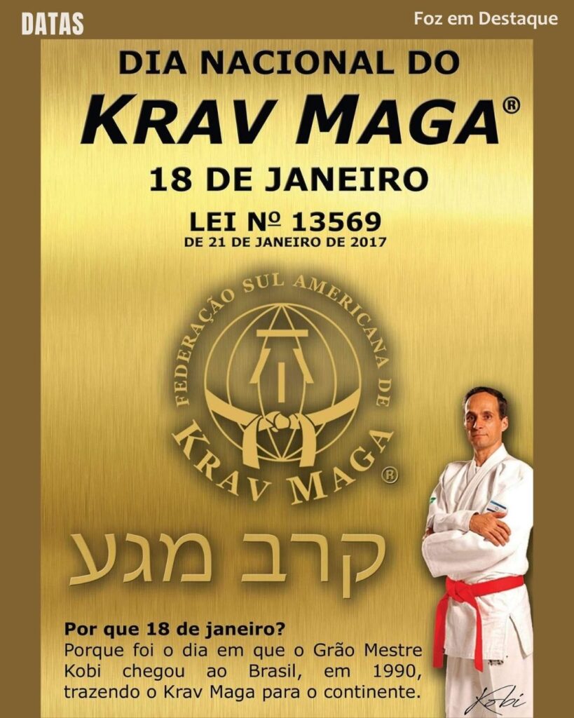 Dia Nacional do Krav Maga
Datas 18 de Janeiro 2025 Foz em Destaque “Sua Vida mais divertida“