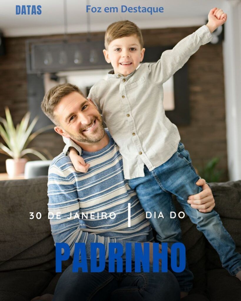 Dia do Padrinho
Datas 30 de Janeiro 2025 Foz em Destaque "Sua Vida mais divertida"