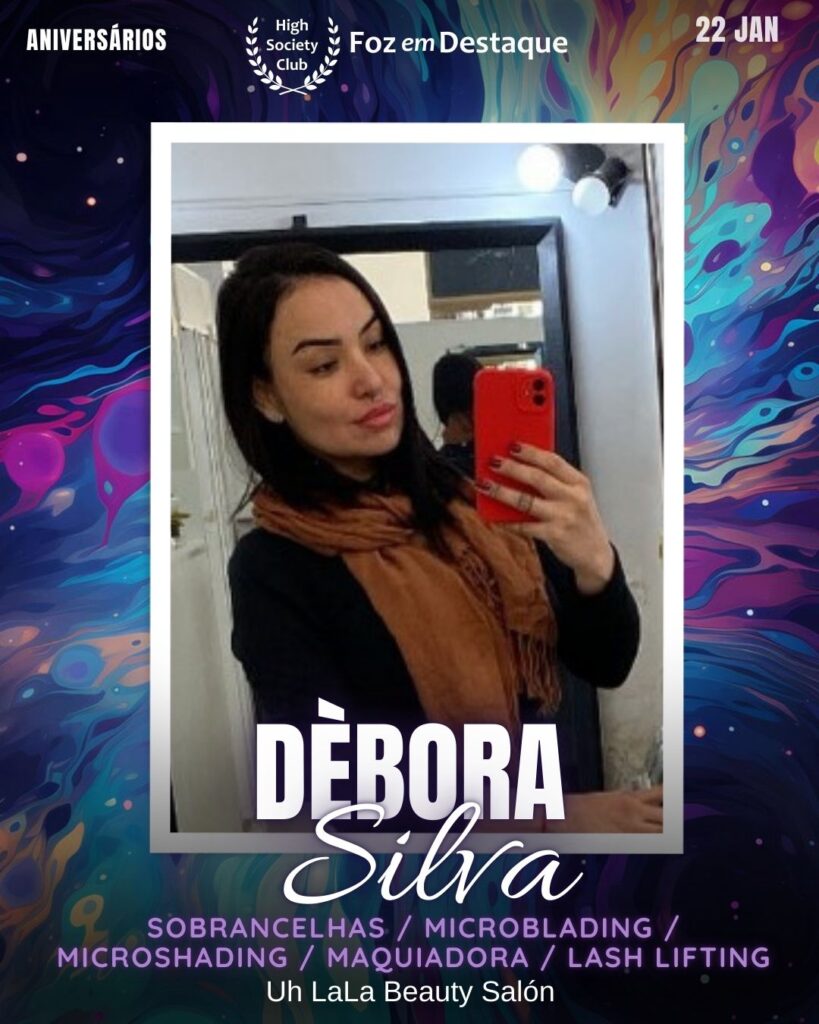 Dèbora Silva - Sobrancelhas / Microblading / Microshading / Maquiadora / Lash Lifting
Uh LaLa Beauty Salón
Aniversários 22 de Janeiro 2025 Foz em Destaque High Society Club