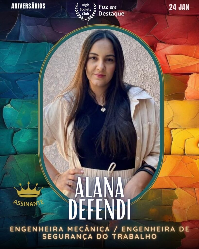 Alana Defendi - Engenheira Mecânica / Engenheira de Segurança do Trabalho
Aniversários 24 de Janeiro 2025 Foz em Destaque High Society Club