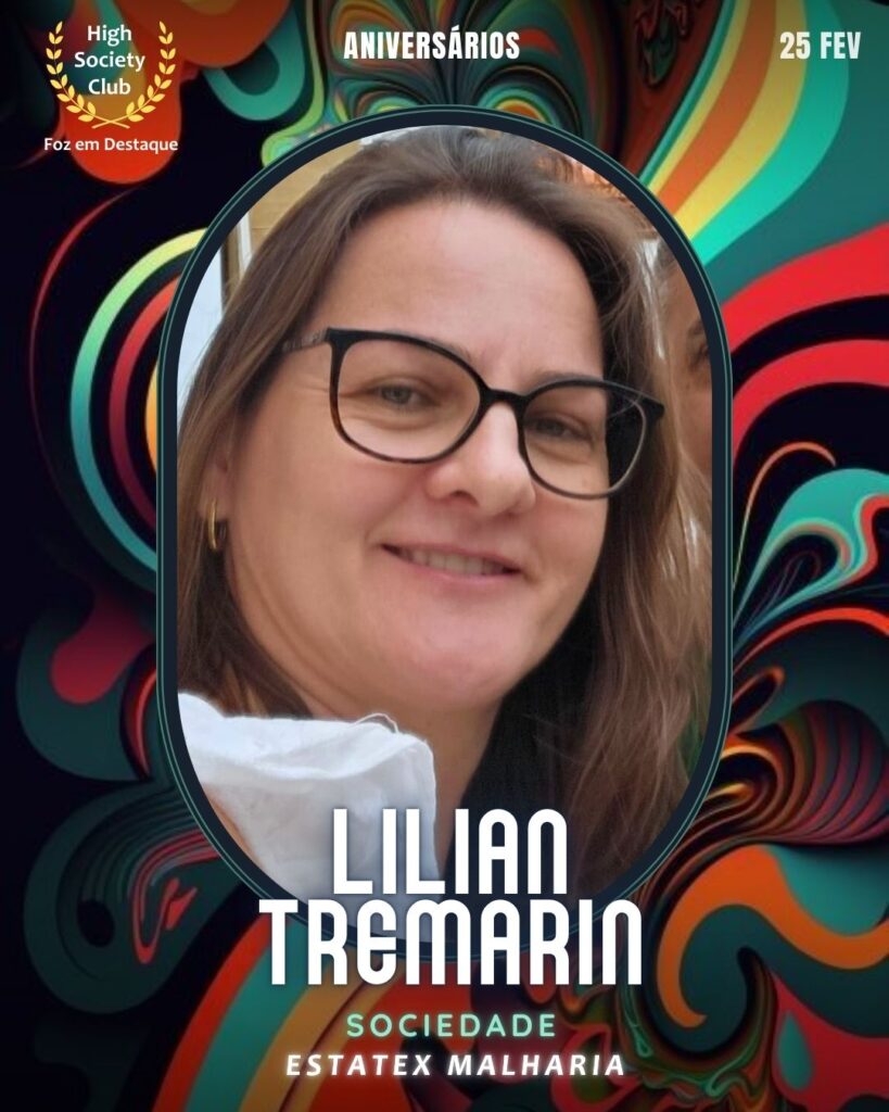 Lilian Tremarin
Sociedade
Estatex Malharia
Aniversários 25 de Fevereiro 2025 Foz em Destaque High Society Club