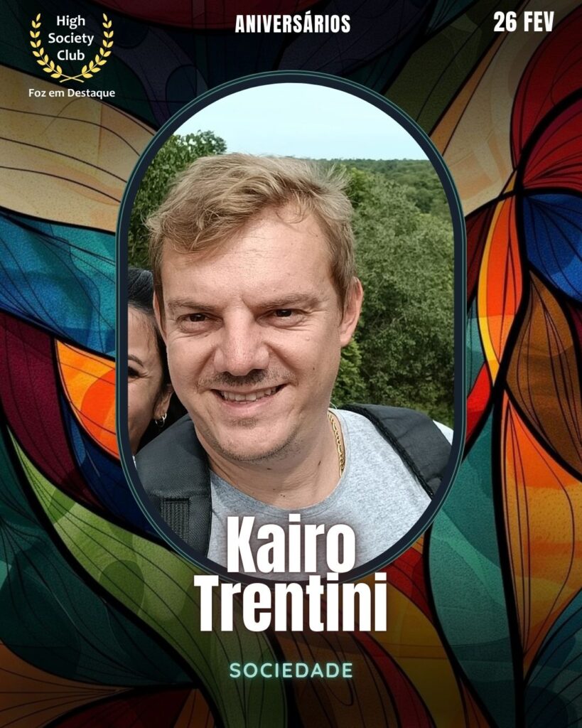 Kairo Trentini
Sociedade
Aniversários 26 de Fevereiro 2025 Foz em Destaque High Society Club