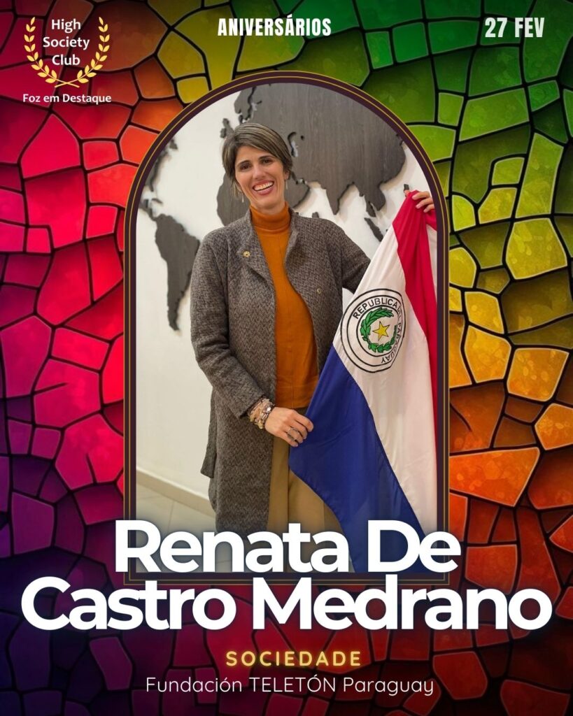 Renata De Castro Medrano
Sociedade
Fundación TELETÓN Paraguay
Aniversários 27 de Fevereiro 2025 Foz em Destaque High Society Club
