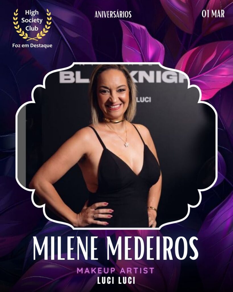 Milene Medeiros
Makeup Artist
Luci Luci
Aniversários 01 Março 2025 Foz em Destaque High Society Club