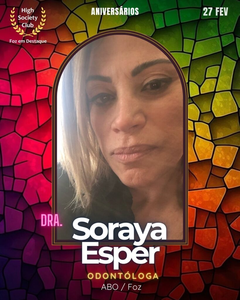 Dra. Soraya Esper
Odontóloga
ABO / Foz
Aniversários 27 de Fevereiro 2025 Foz em Destaque High Society Club
