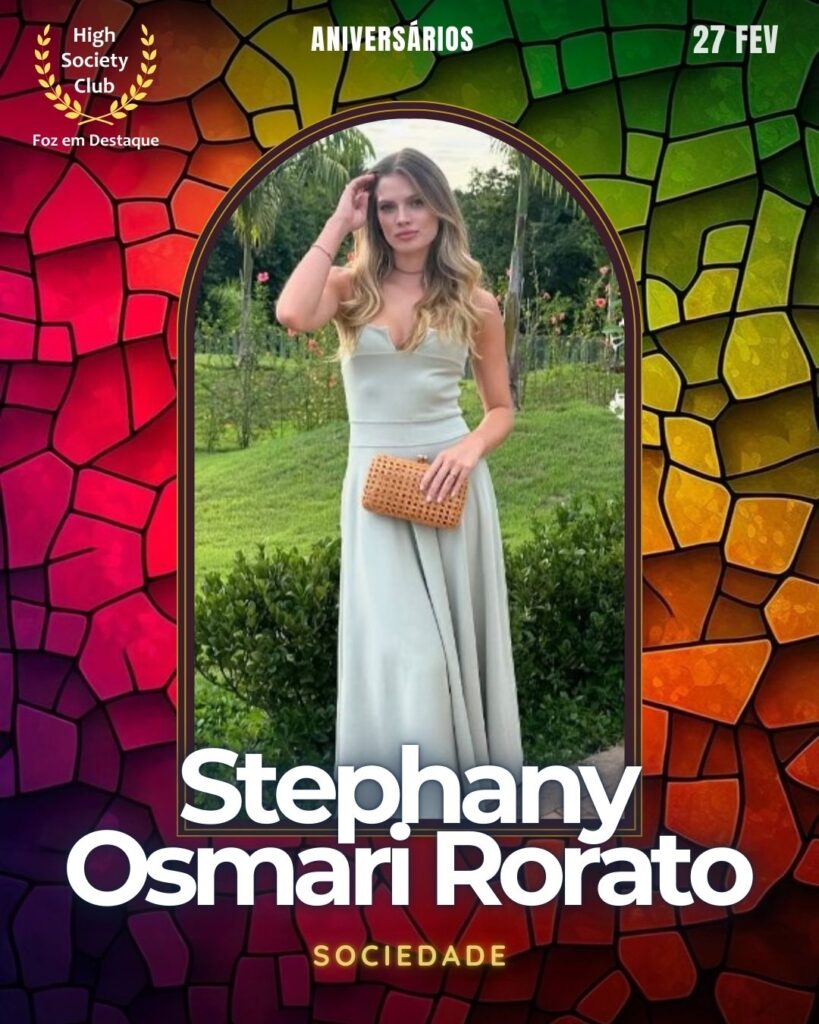 Stephany Osmari Rorato
Sociedade
Aniversários 27 de Fevereiro 2025 Foz em Destaque High Society Club