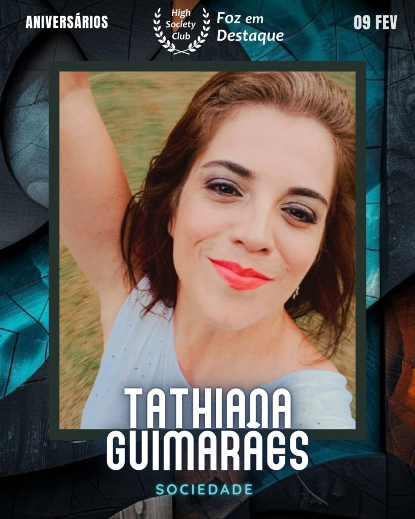 Foz em Destaque High Society Club
Tathiana Guimarães
Sociedade