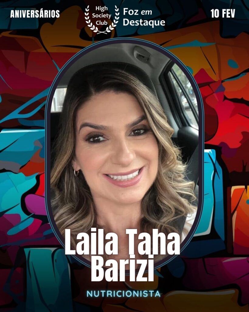 Laila Taha Barizi
Nutricionista
Aniversários 10 de Fevereiro 2025
Foz em Destaque High Society Club