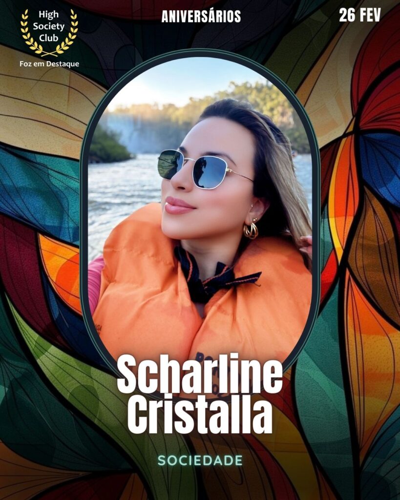 Scharline Cristalla
Sociedade
Aniversários 26 de Fevereiro 2025 Foz em Destaque High Society Club