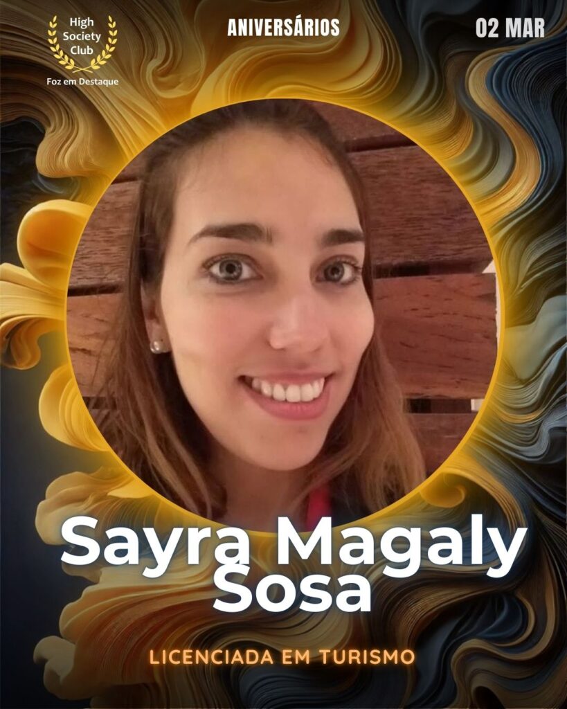 Sayra Magaly Sosa
Licenciada em Turismo
Aniversários 02 Março 2025 Foz em Destaque High Society Club