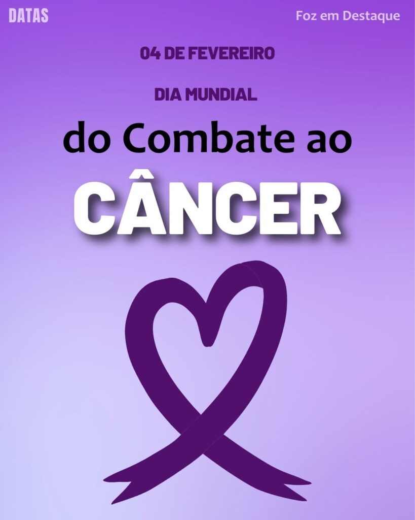 Dia do Amigo do Facebook - Dia Mundial do Câncer
Datas 04 de Fevereiro 2025 Foz em Destaque "Sua Vida mais divertida"