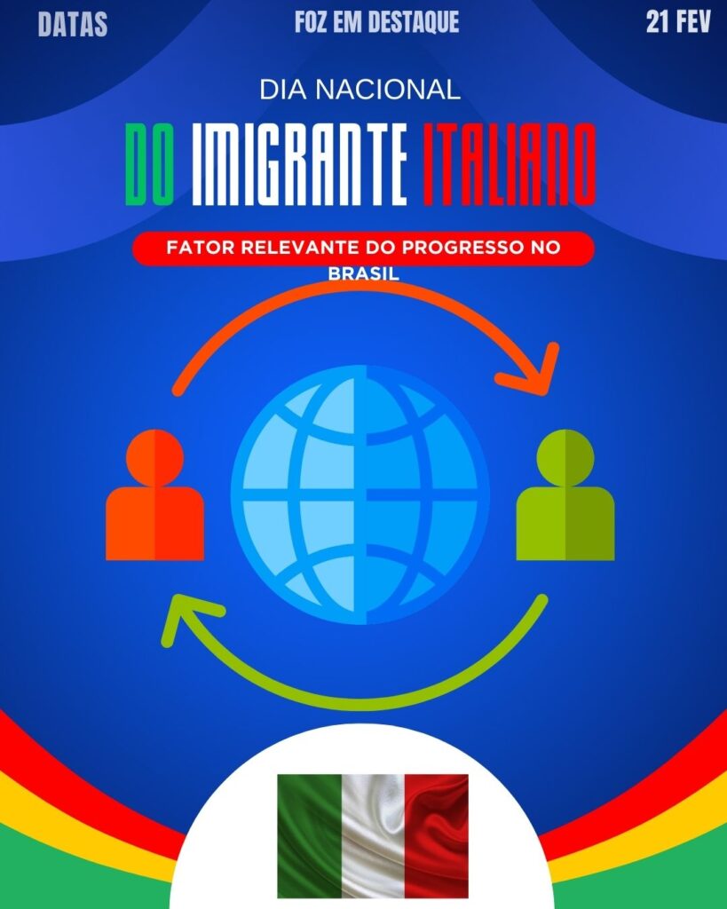 Dia Nacional do Imigrante Italiano
Datas 21 de Fevereiro 2025 Foz em Destaque "Sua Vida mais divertida"