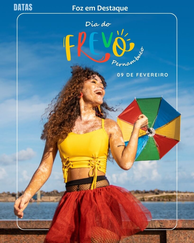 Dia do frevo
Datas 09 de Fevereiro 2025 Foz em Destaque "Sua Vida mais divertida"