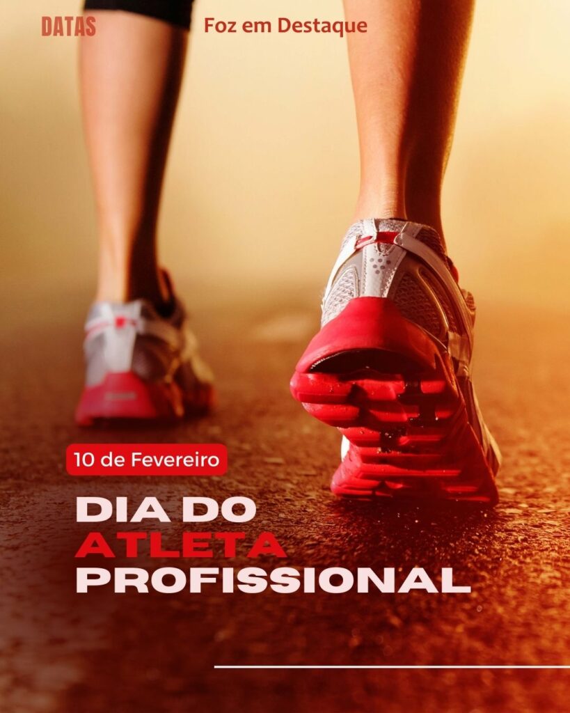 Dia do Atleta Profissional
Datas 10 de Fevereiro 2025 Foz em Destaque "Sua Vida mais divertida"