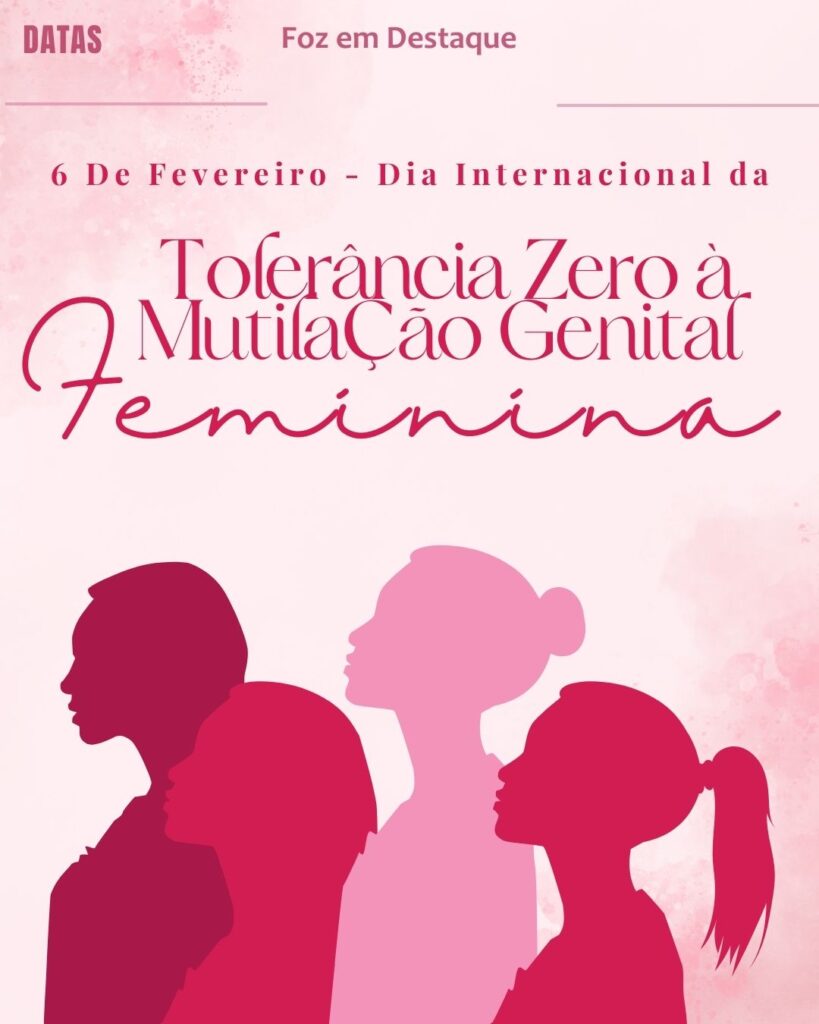 Dia do Agente de Defesa Ambiental - Dia Internacional da Tolerância Zero à Mutilação Genital Feminina
Datas 06 de Fevereiro 2025 Foz em Destaque "Sua Vida mais divertida"