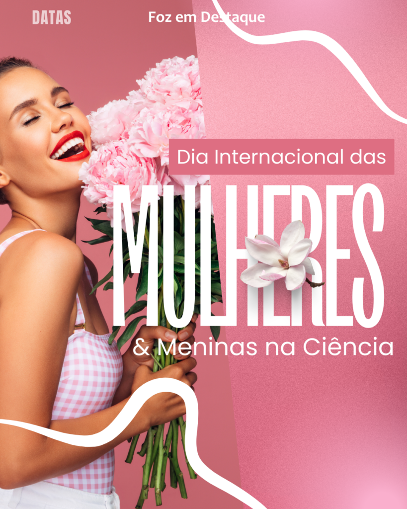 Dia do Zelador - Dia Internacional das Mulheres e Meninas na Ciência
Datas 11 de Fevereiro 2025 Foz em Destaque "Sua Vida mais divertida"