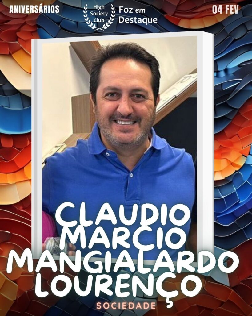 Claudio Marcio Mangialardo Lourenço
Sociedade
Foz em Destaque High Society Club
