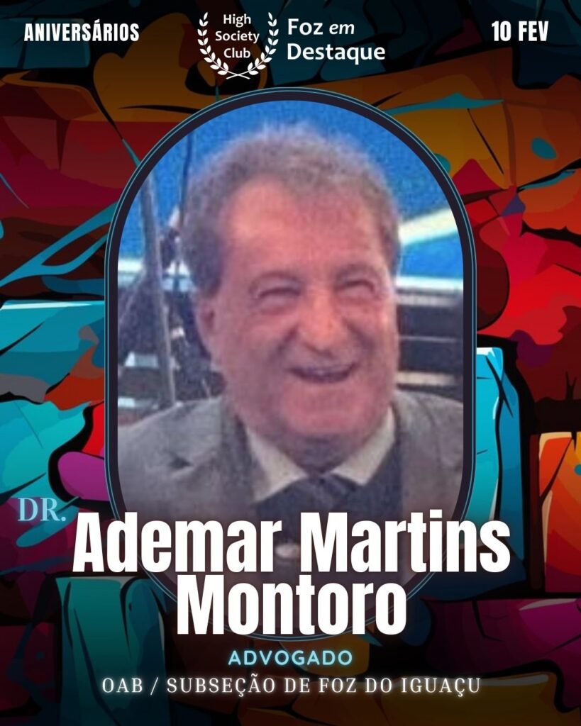 Dr.
Ademar Martins Montoro
Advogado
OAB / Subseção de Foz do Iguaçu
Foz em Destaque High Society Club