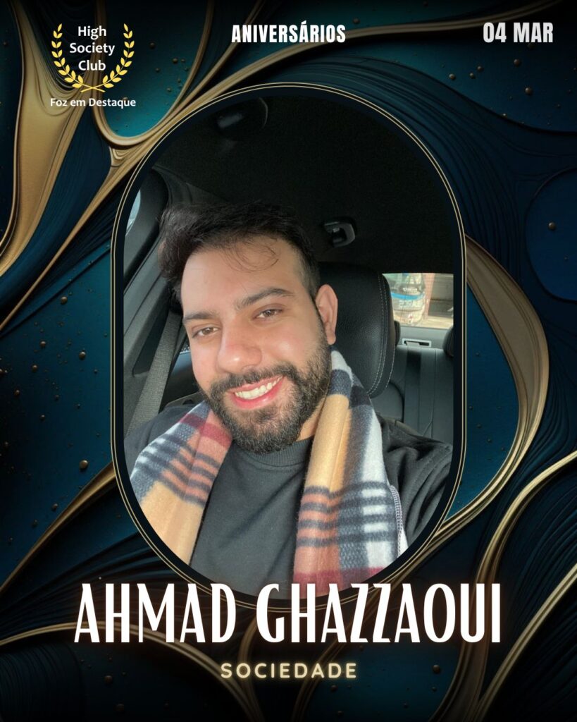 Ahmad Ghazzaoui
Sociedade
Foz em Destaque High Society Club