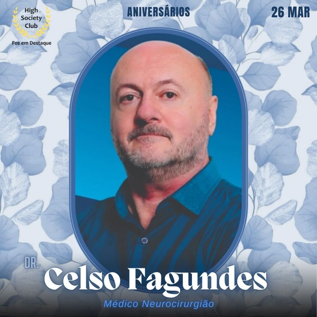 Dr. Celso Fagundes
Médico Neurocirurgião
Aniversários 26 de Março 2025 Foz em Destaque High Society Club
