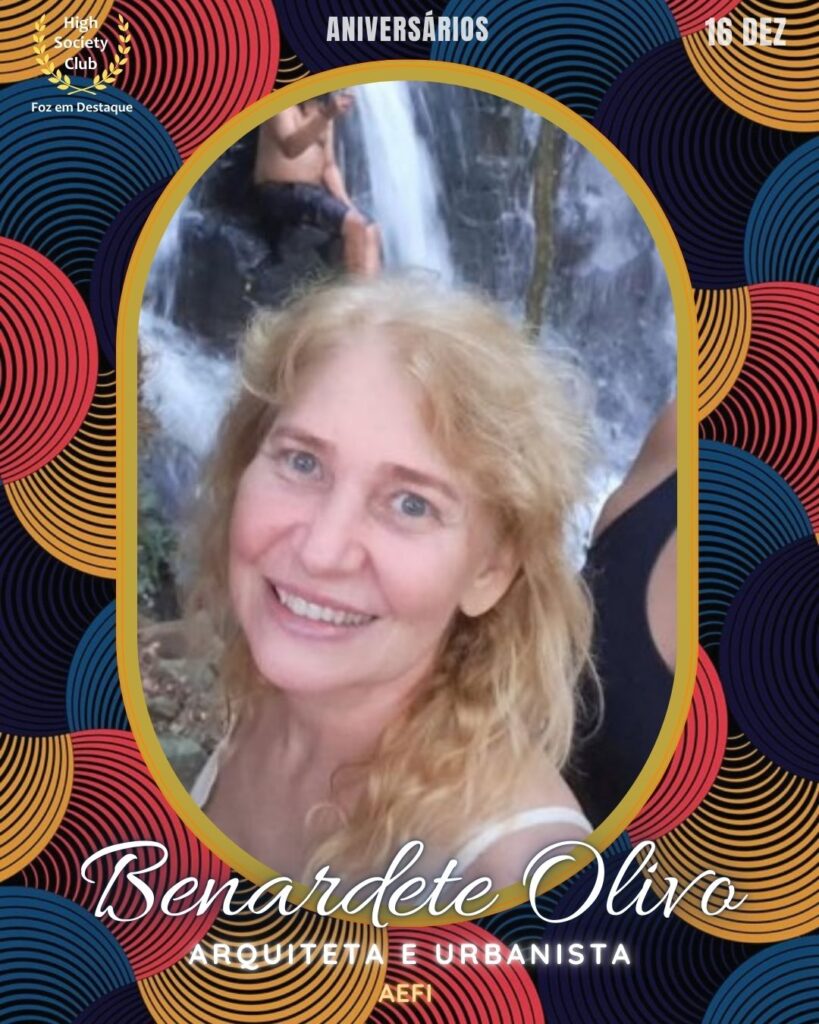 Benardete Olivo
Arquiteta e Urbanista
AEFI
Foz em Destaque High Society Club