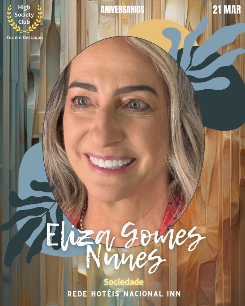Eliza Gomes Nunes
Sociedade
Aniversários 21 março 2025 Foz em Destaque High Society Club