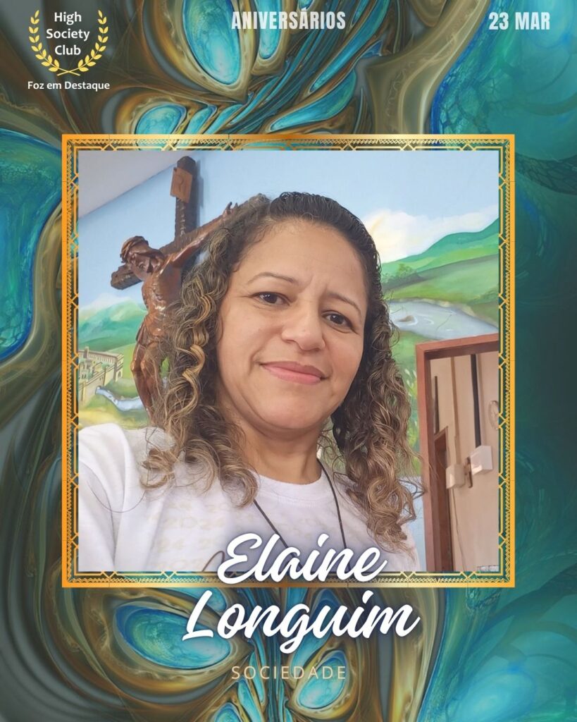 Elaine Longuim
Sociedade
Foz em Destaque High Society Club