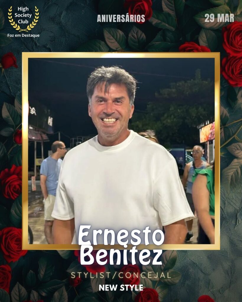 Ernesto Benitez
Stylist/Concejal
New Style
Foz em Destaque High Society Club