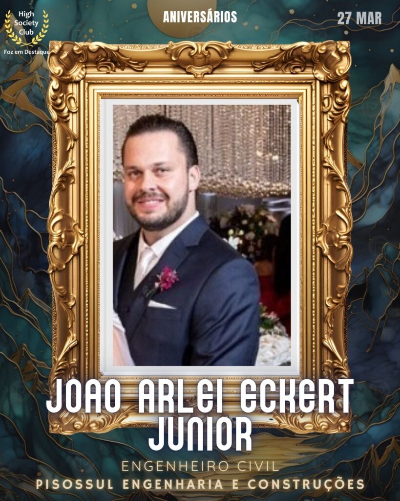 Joao Arlei Eckert Junior
Engenheiro Civil
Pisossul Engenharia e Construções
Aniversários 27 de Março 2025 Foz em Destaque High Society Club