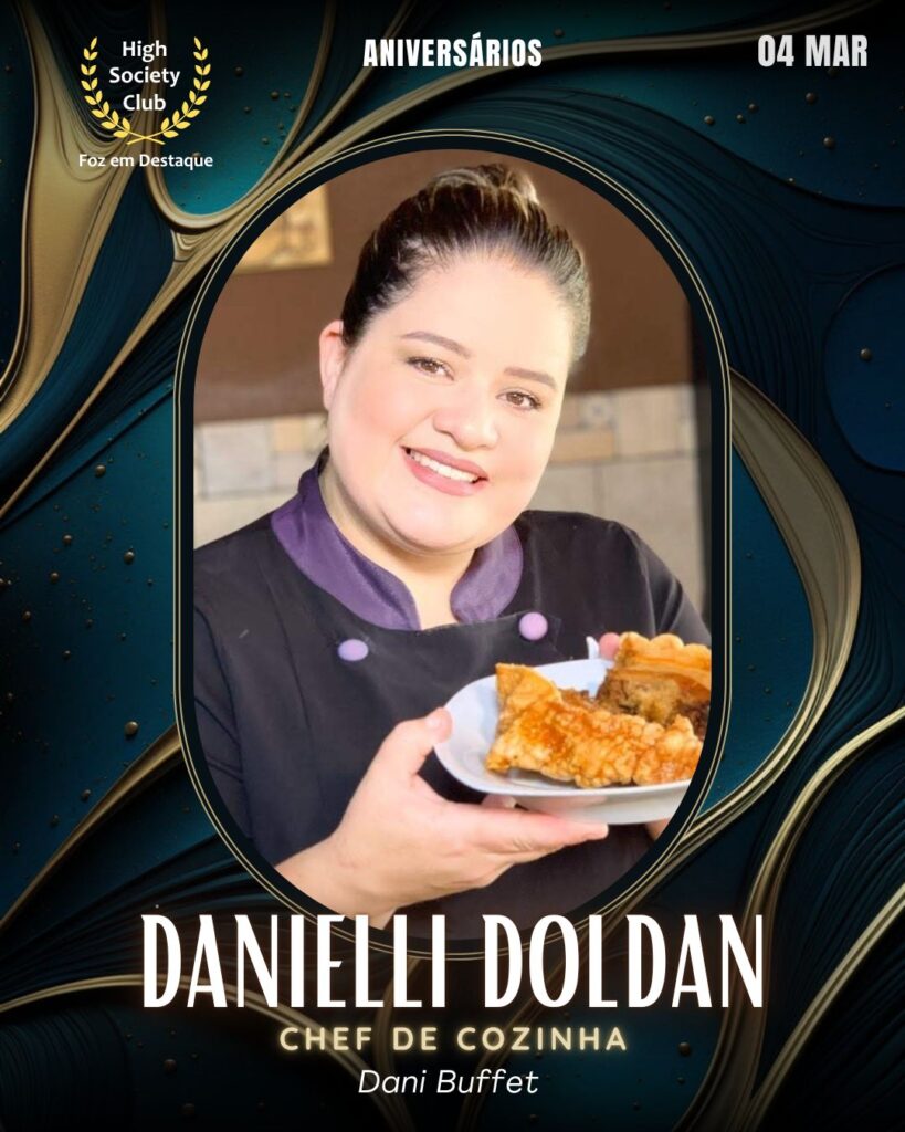 Danielli Doldan
Chef de Cozinha
Dani Buffet
Aniversários 04 Março 2025 Foz em Destaque High Society Club