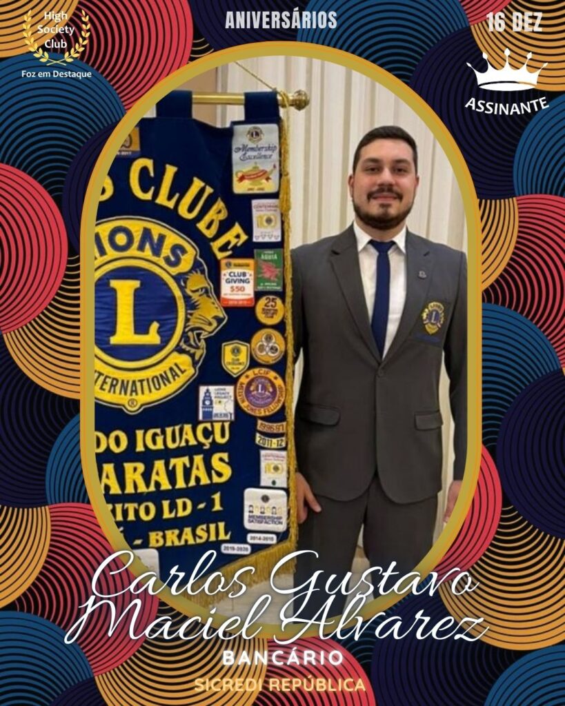 Carlos Gustavo Maciel Alvarez
Bancário
Sicredi República
Foz em Destaque High Society Club