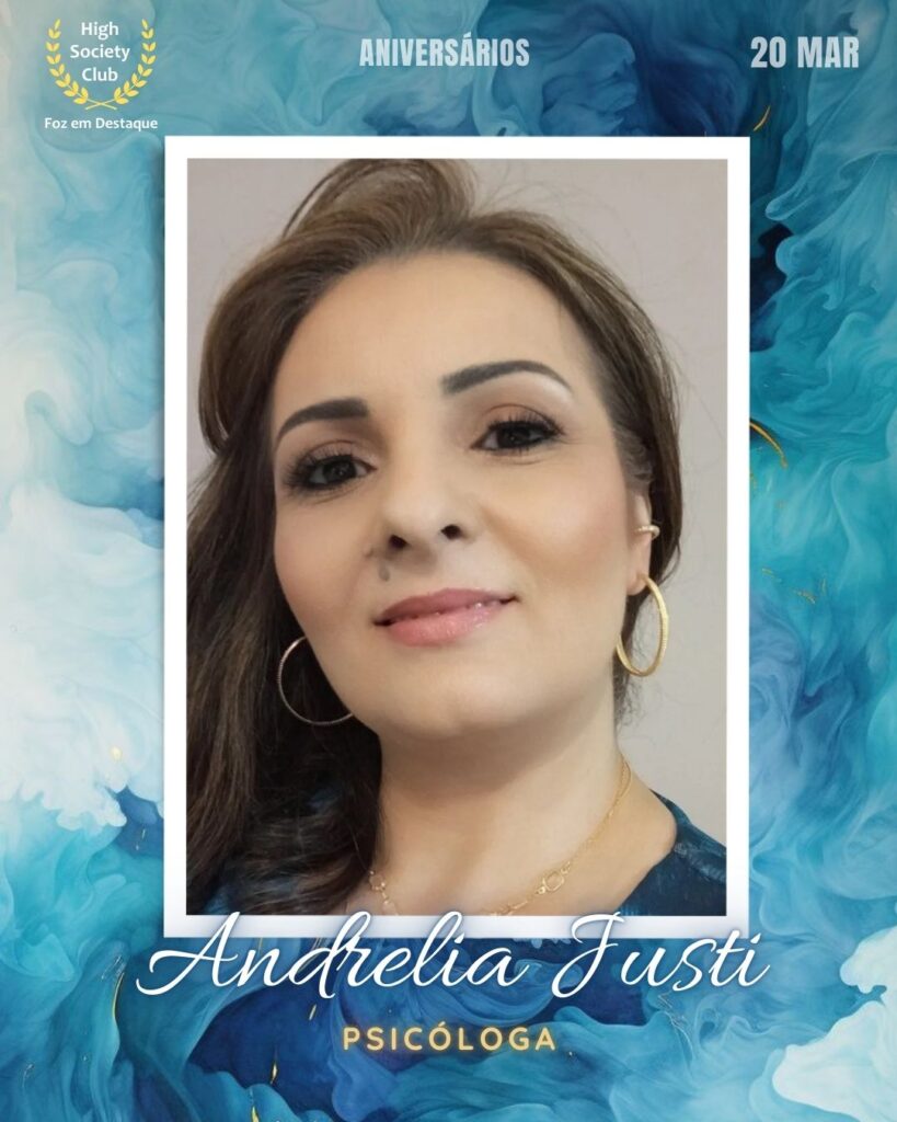 Andrelia Justi
Psicóloga
Foz em Destaque High Society Club