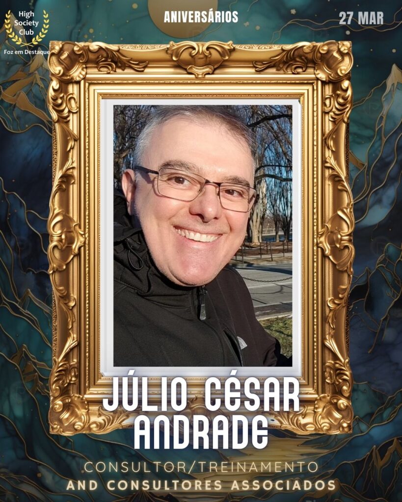 Júlio César Andrade
Consultor/Treinamento
And Consultores Associados
Foz em Destaque High Society Club