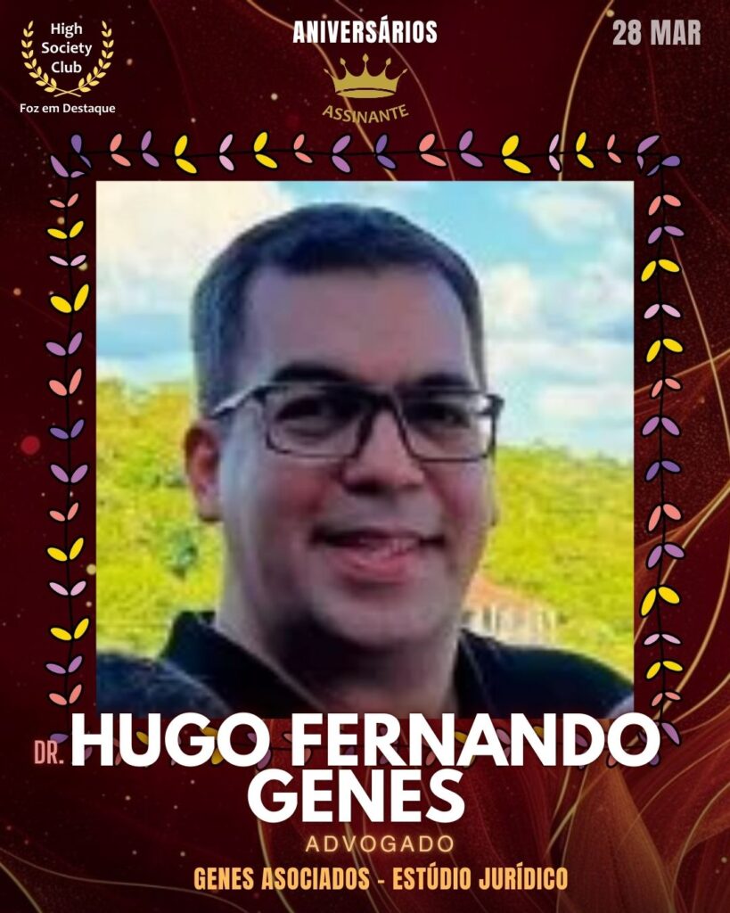 Hugo Fernando Genes
Advogado
Genes Asociados - Estúdio Jurídico
HIGH SOCIETY CLUB
Aniversários 28 de Março 2025 Foz em Destaque High Society Club