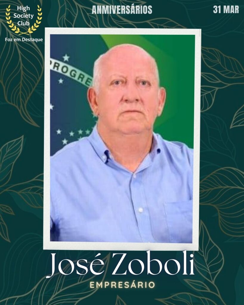 José Zoboli - Empresário
Aniversários 31 de Março 2025 Foz em Destaque High Society Club