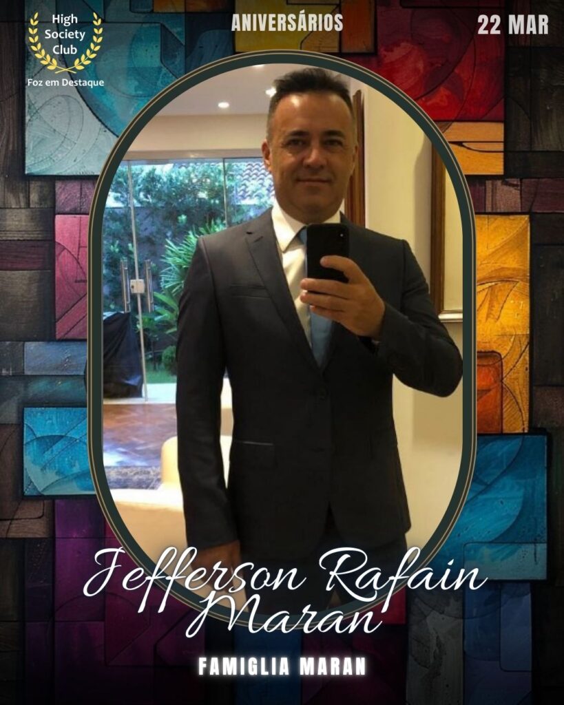 Jefferson Rafain Maran
Famiglia Maran
Aniversários 22 março 2025 Foz em Destaque High Society Club