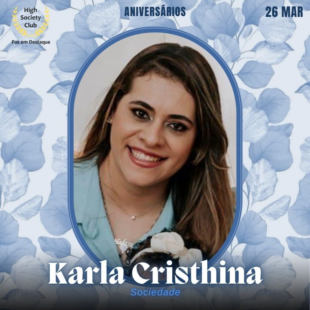 Karla Cristhina
Sociedade
Foz em Destaque High Society Club
