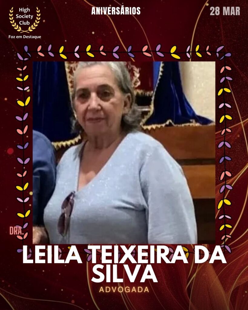 Dra.Leila Teixeira da Silva
Advogada
Foz em Destaque High Society Club