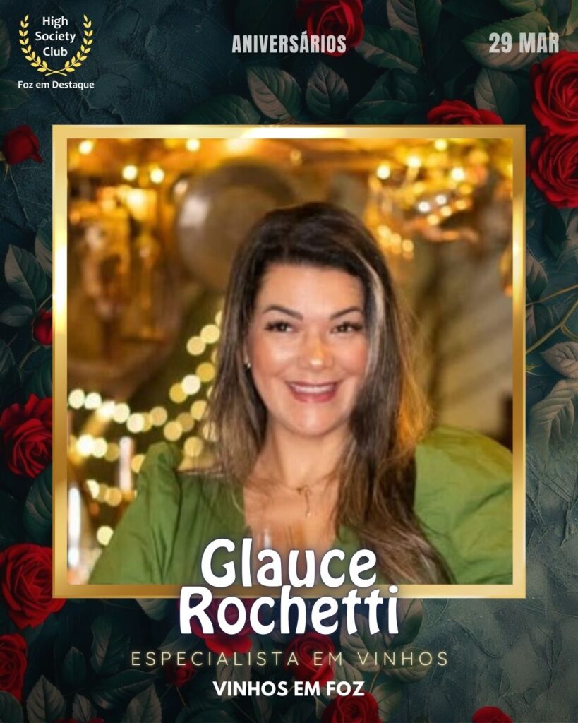 Glauce Rochetti
Especialista em Vinhos
Vinhos em Foz
Foz em Destaque High Society Club