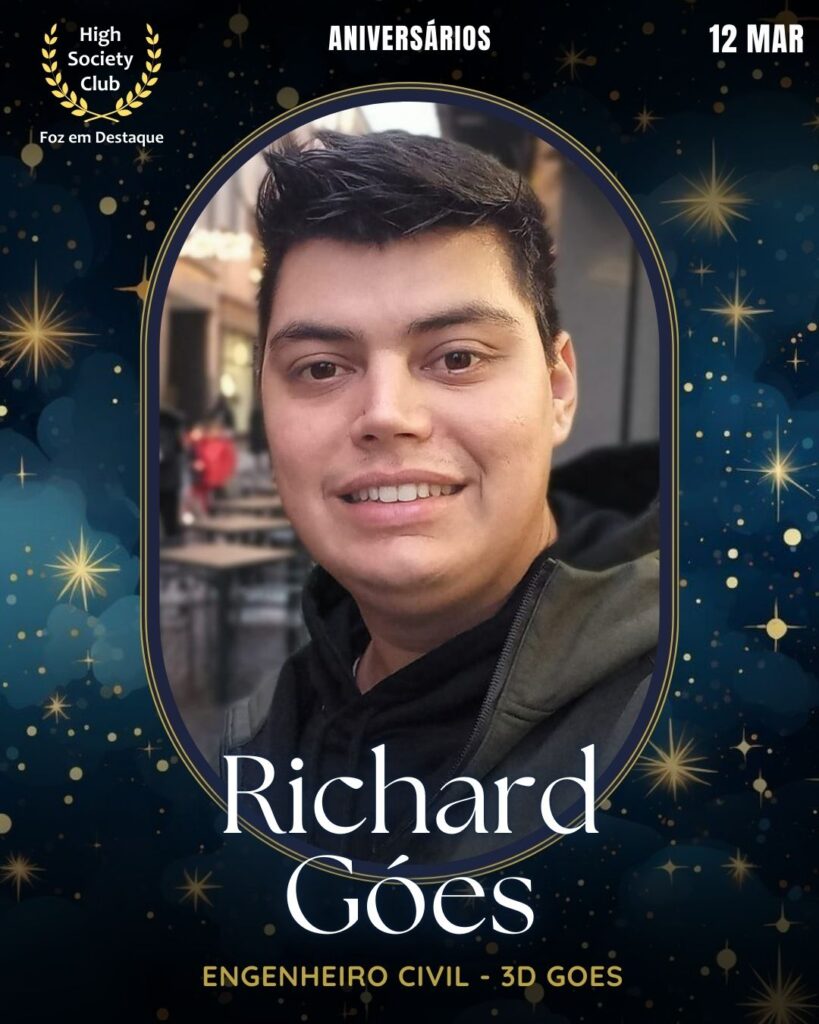 Richard Góes
Engenheiro Civil - 3D Goes
Aniversários 12 março 2025 Foz em Destaque High Society Club
