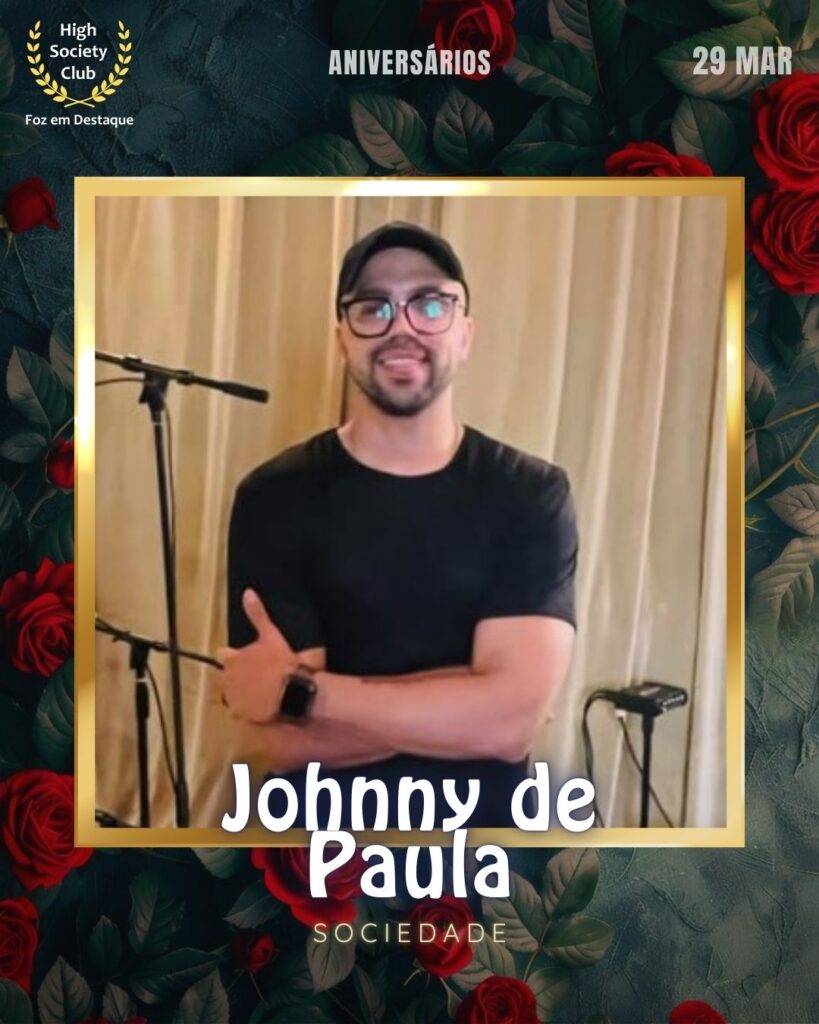 Johnny de Paula
Sociedade
Foz em Destaque High Society Club